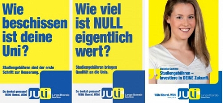 Werbeplakater der Jungen Liberalen für die ÖH-Wahl. Slogans: Wie beschissen ist deine Uni? Wie viel ist NULL eigentlich wert? Studiengebühren bringen Qualität an deine Unis.